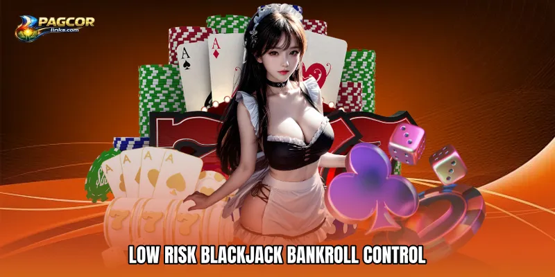 Low Risk Blackjack Bankroll Control