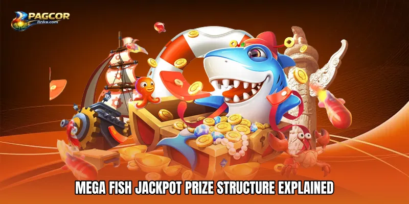 Mega fish jackpot Prize Structure Explained