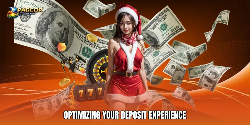 Optimizing Your Deposit Experience
