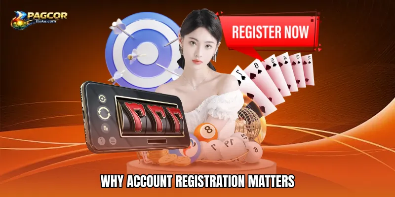 Why Account Registration Matters