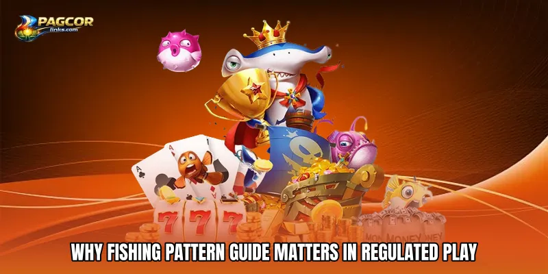 Why Fishing Pattern guide Matters in Regulated Play